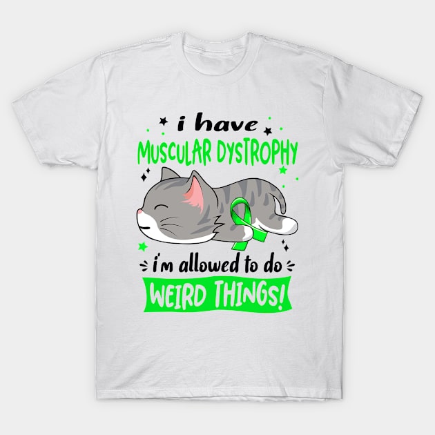 I Have Muscular Dystrophy i'm Allowed to do Weird Things! T-Shirt by ThePassion99